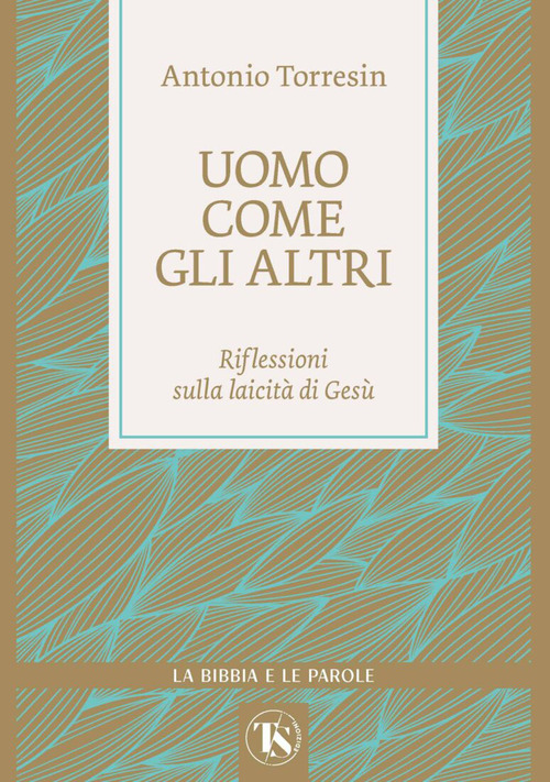 Uomo come gli altri. Riflessioni sulla laicità di Gesù