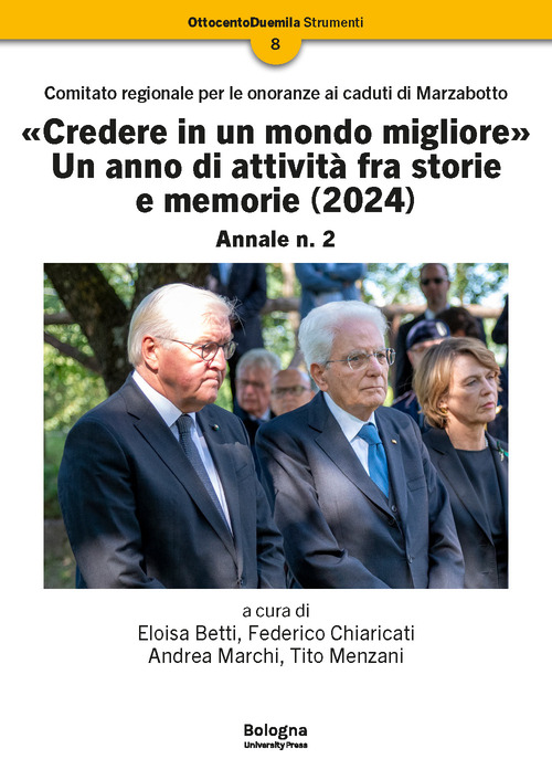 «Credere in un mondo migliore». Un anno di attività fra storie e memorie (2024). Comitato regionale per le onoranze ai caduti di Marzabotto. Annale. Volume Vol. 2