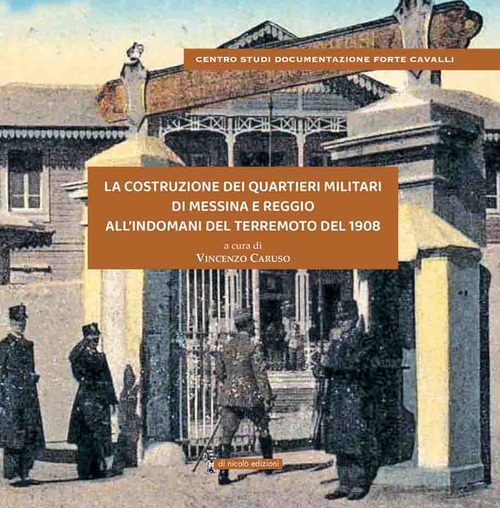 La costruzione dei Quartieri Militari di Messina e Reggio all’indomani del terremoto del 1908. Gli Chalet degli Orti della Maddalena a Messina e di Tre Mulini - Borrace A Reggio C.