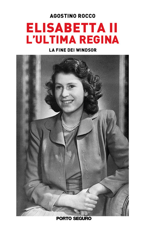 Elisabetta II. L'ultima regina. La fine dei Windsor