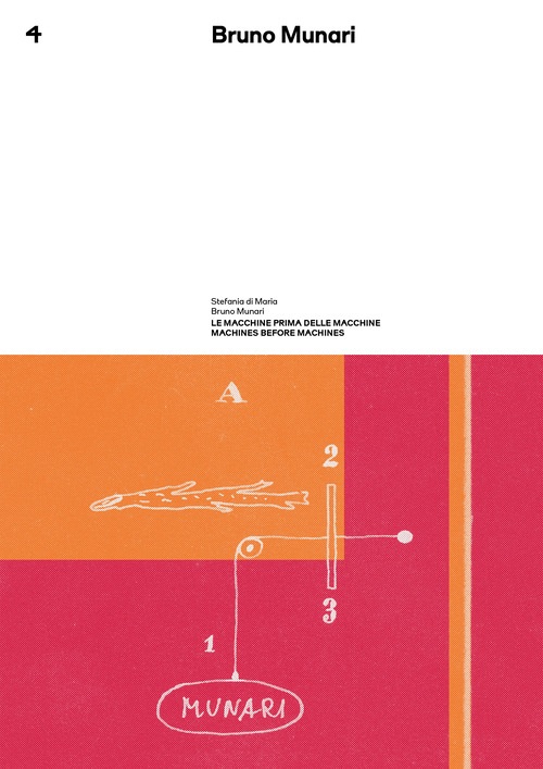 Le macchine prima delle macchine. Bruno Munari. Quaderno spazio Munari. Volume Vol. 4
