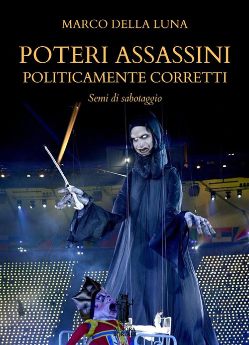 Poteri assassini politicamente corretti. Semi di sabotaggio
