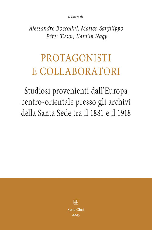 Protagonisti e collaboratori. Studiosi provenienti dall’Europa centro-orientale presso gli archivi della Santa Sede tra il 1881 e il 1918