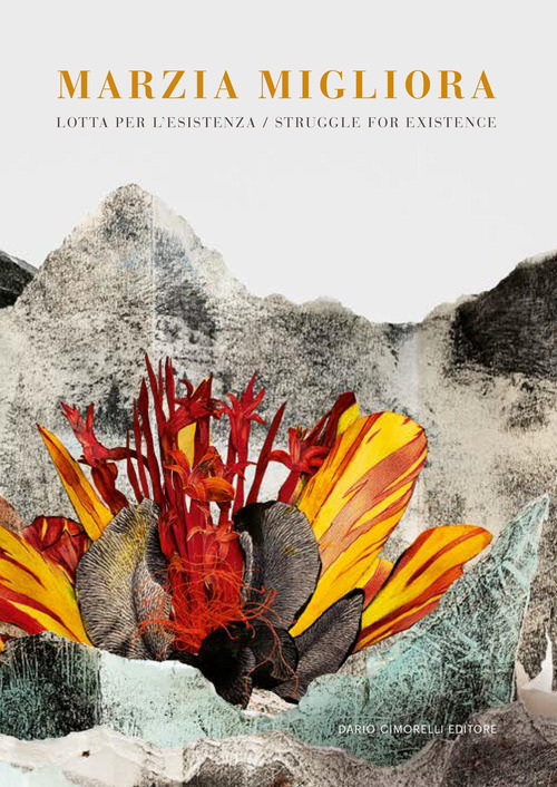 Marzia Migliora. Lotta per l'esistenza-Struggle for existence