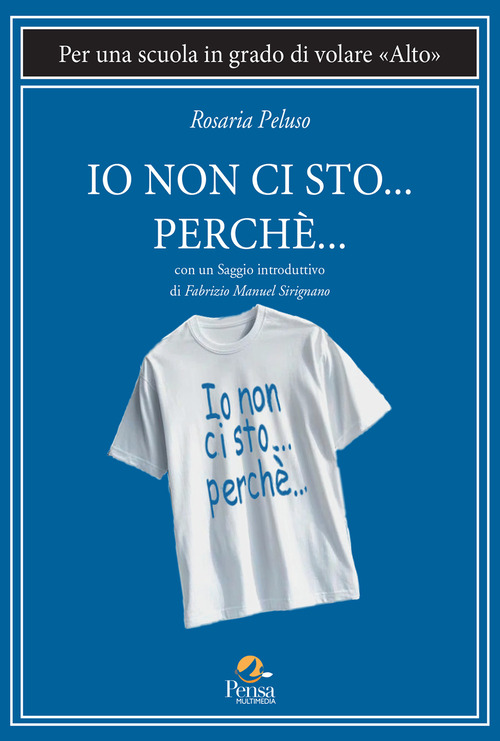 Io non ci sto... perché.... Per una scuola in grado di volare «alto»