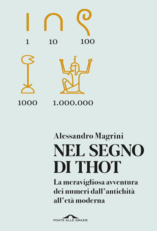 Nel segno di Thot. La meravigliosa avventura dei numeri dall'antichità all'età moderna