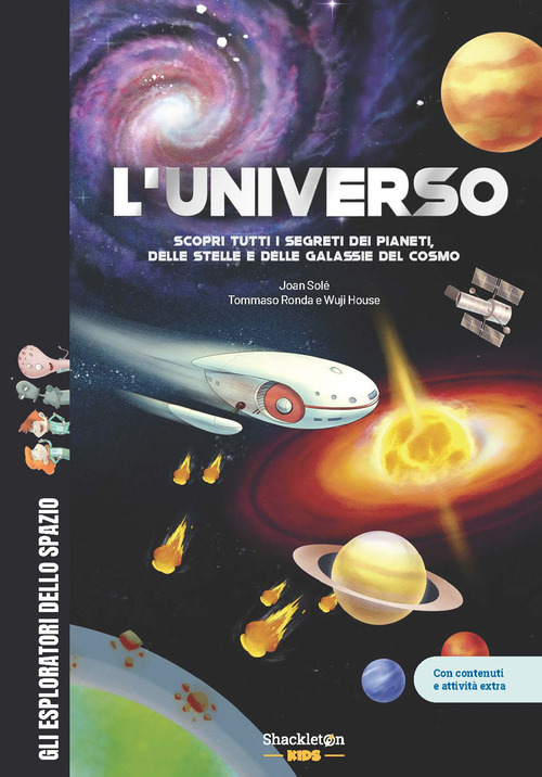 L'universo. Scopri tutti i segreti dei pianeti, delle stelle e delle galassie del cosmo. Con contenuti e attività extra