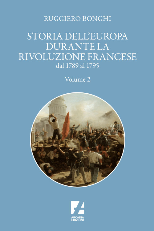 Storia dell'Europa durante la rivoluzione francese. Dal 1789 al 1795. Volume Vol. 2