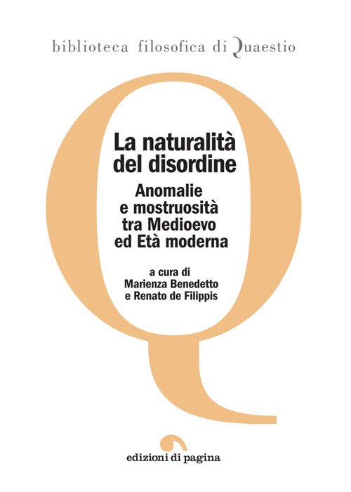 La naturalità del disordine. Anomalie e mostruosità tra Medioevo ed età moderna