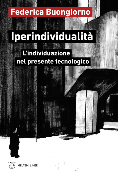 Iperindividualità. L’individuazione nel presente tecnologico