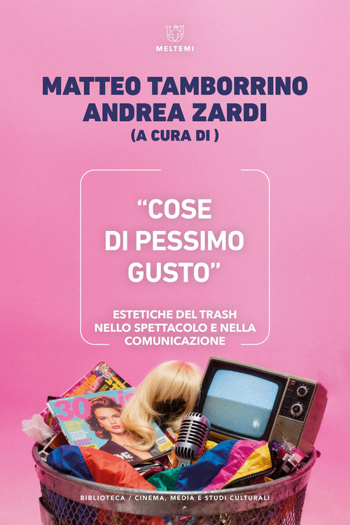 «Cose di pessimo gusto». Estetiche del trash nello spettacolo e nella comunicazione