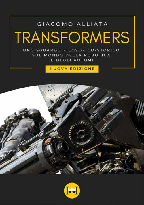 Transformers. Uno sguardo filosofico-storico sul mondo della robotica e degli automi