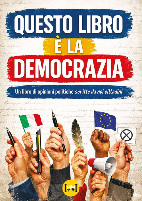 Questo libro è la democrazia. Un libro di opinioni politiche scritte da noi cittadini