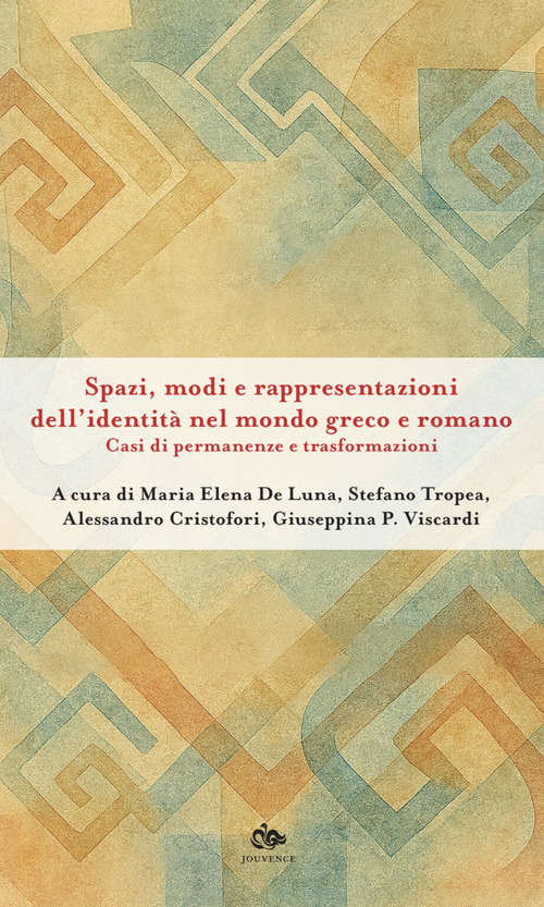Spazi, modi e rappresentazioni dell’identità nel mondo greco e romano. Casi di permanenze e trasformazioni