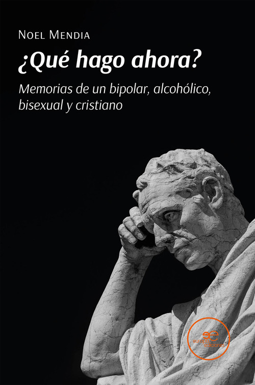 ¿Qué hago ahora? Memorias de un bipolar, alcohólico, bisexual y cristiano