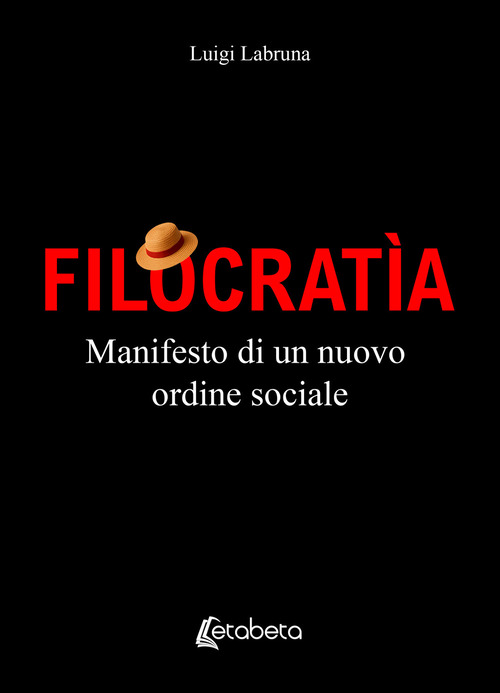 Filocratìa. Manifesto di un nuovo ordine sociale