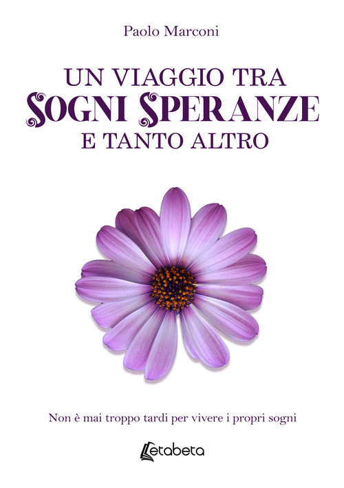 Un viaggio tra sogni, speranze e tanto altro. Non è mai troppo tardi per vivere i propri sogni
