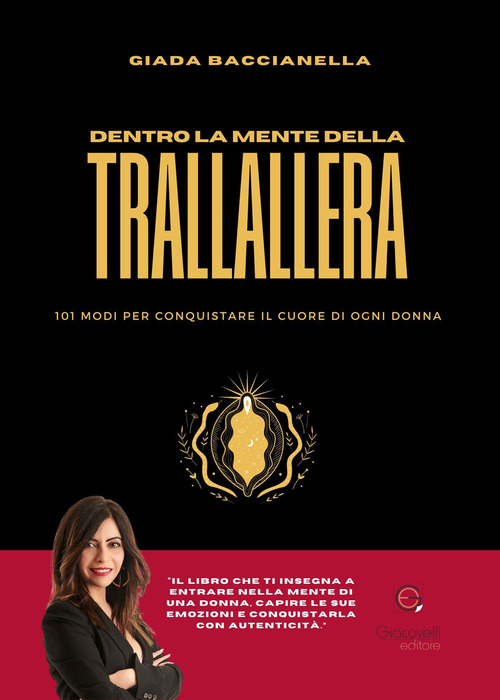 Dentro la mente della trallallera. 101 modi per conquistare il cuore di ogni donna