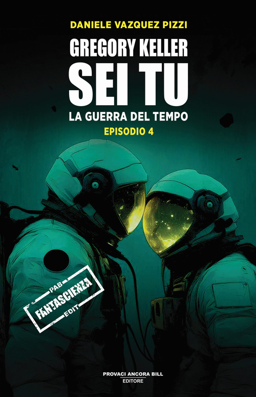 Gregory Keller sei tu. La guerra del tempo. Volume Vol. 4