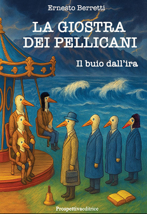 La giostra dei pellicani. Il buio dall'ira