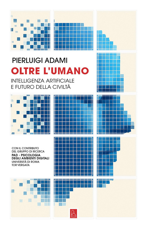Oltre l'umano. Intelligenza artificiale e futuro della civiltà