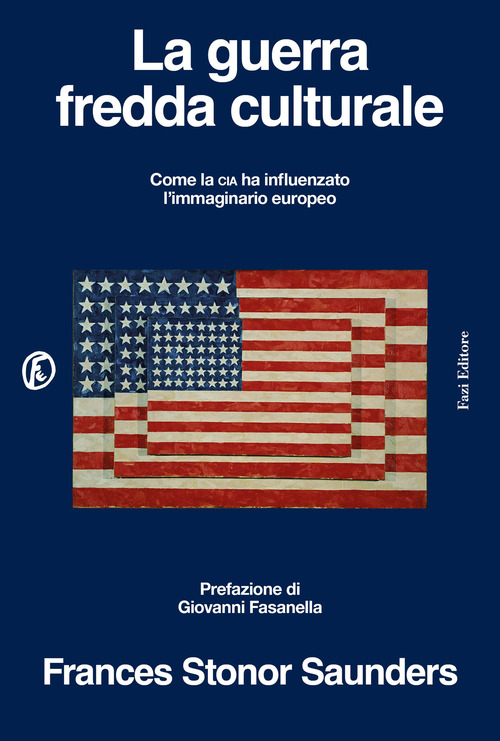 La guerra fredda culturale. La Cia e il mondo delle lettere e delle arti