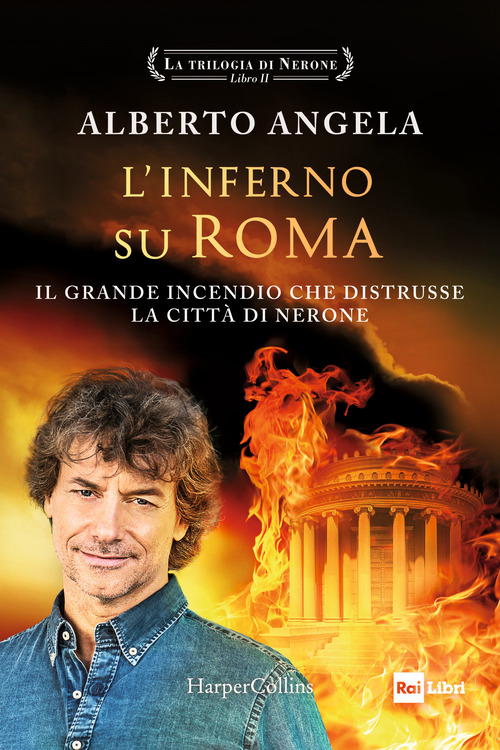 L'inferno su Roma. Il grande incendio che distrusse la città di Nerone. La trilogia di Nerone. Volume Vol. 2