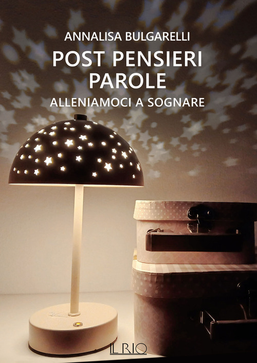 Alleniamoci a sognare. Post pensieri parole. Volume Vol. 2