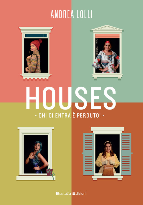 Houses. Chi ci entra è perduto!