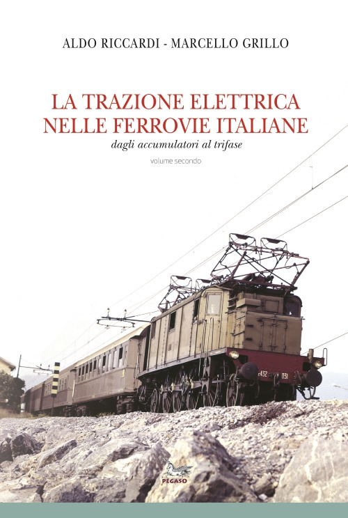 La trazione elettrica nelle ferrovie italane. Volume Vol. 2