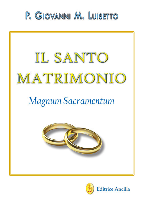 Il santo matrimonio. Magnum sacramentum