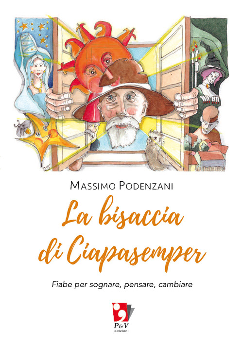La bisaccia di Ciapasemper. Fiabe per sognare, pensare, cambiare
