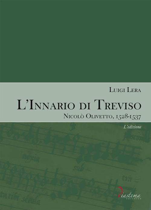 L'innario di Treviso. Nicolò Olivetto, 1528-1537. Volume Vol. 1