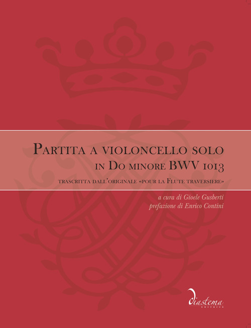 Partita a violoncello solo in Do minore BWV 1013. Trascritta dall’originale «Pour la Flute traversiere»