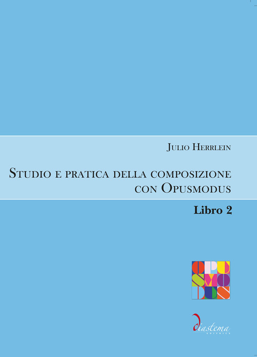 Studio e pratica della composizione con Opusmodus. Volume Vol. 2