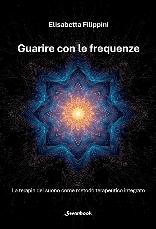 Guarire con le frequenze. La terapia del suono come metodo terapeutico integrato