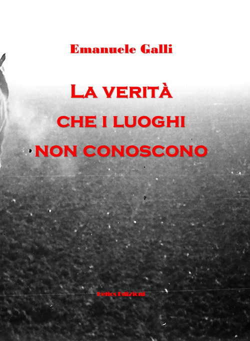 La verità che i luoghi non conoscono