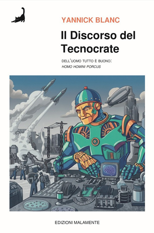 Il discorso del tecnocrate. Dell'uomo tutto è buono. (Homo homini porcus)