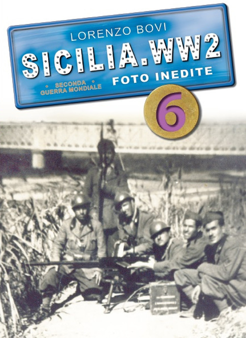Sicilia. WW2 seconda guerra mondiale. Foto inedite. Volume Vol. 6
