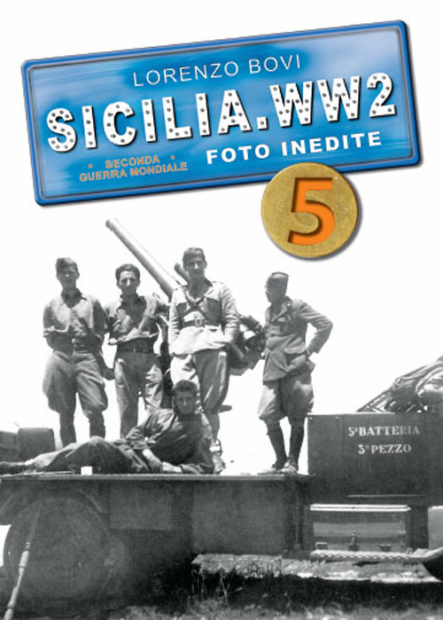Sicilia. WW2 seconda guerra mondiale. Foto inedite. Volume Vol. 5