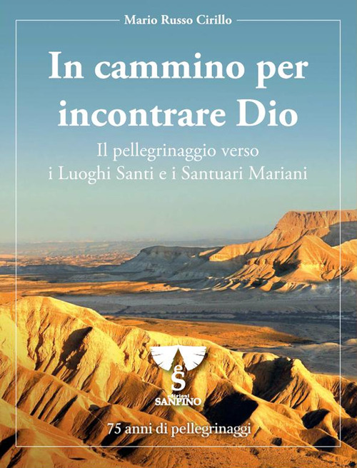 In cammino per incontrare Dio. Il pellegrinaggio verso i luoghi santi e i santuari mariani. 75 anni di pellegrinaggi