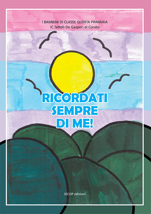 Ricordati sempre di me! I bambini di classe V di IC «Tattoli/De Gasperi Corato»