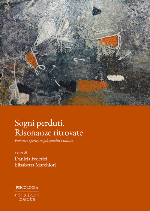 Sogni perduti. Risonanze ritrovate. Frontiere aperte tra psicoanalisi e cultura