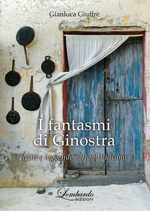 I fantasmi di Ginostra. «Miti e leggende sotto il vulcano»