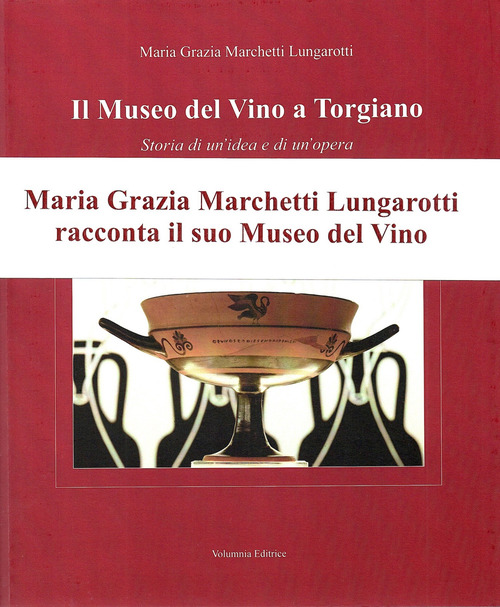 Il museo del Vino a Torgiano. Storia di un'idea e di un'opera