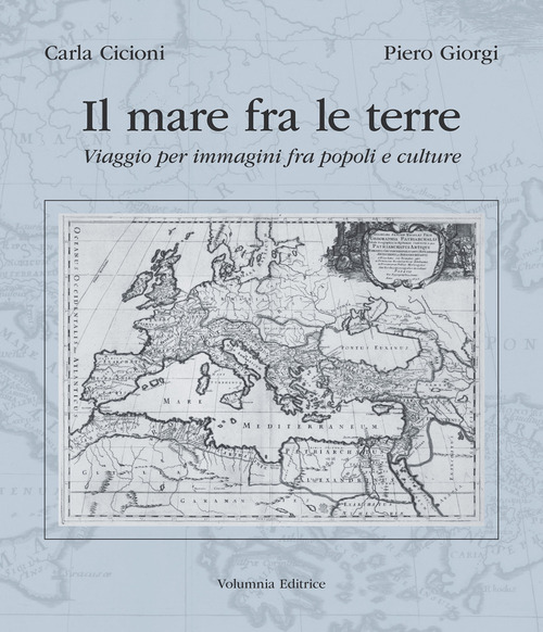 Il mare fra le terre. Viaggio per immagini fra popoli e culture