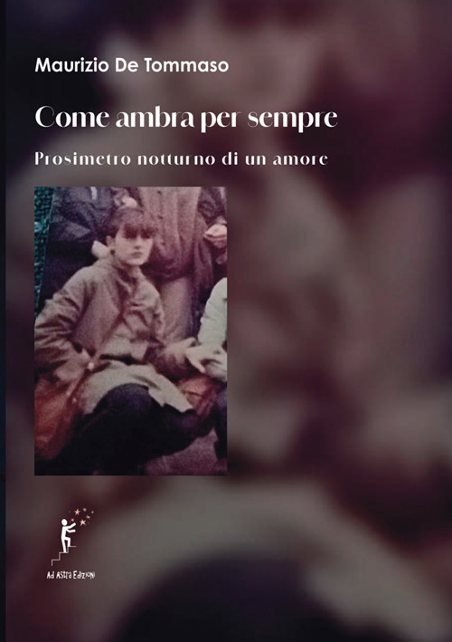 Come ambra per sempre. Prosimetro notturno di un amore