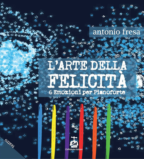 L'arte della felicità. 6 emozioni per pianoforte
