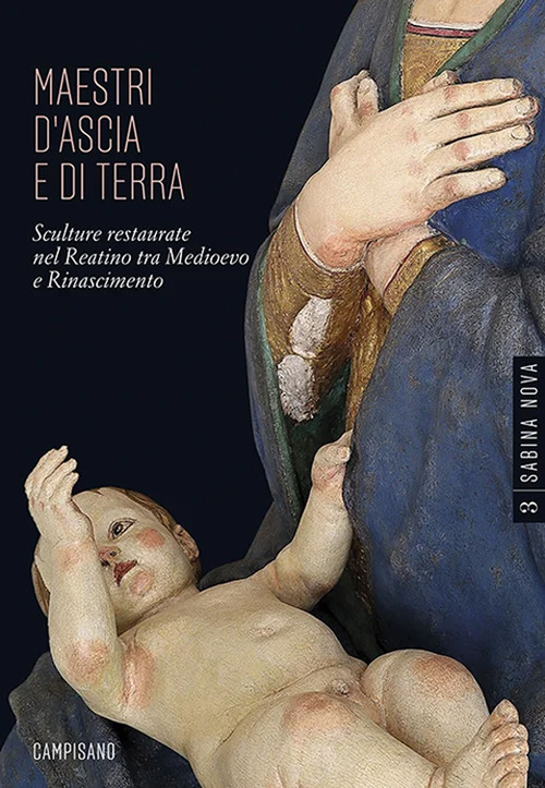 Maestri d'ascia e di terra. Sculture restaurate nel Reatino tra Medioevo e Rinascimento