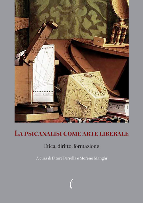 La psicanalisi come arte liberale. Etica, diritto, formazione